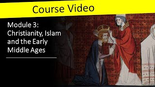 Module 3  Christianity Islam and the Early Middle Ages [upl. by Aicram707]