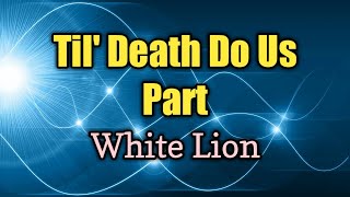 Till Death Do Us Part  White Lion Lyrics Video [upl. by Ahsinrev]