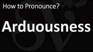 How to Pronounce Arduousness CORRECTLY [upl. by Bloem]