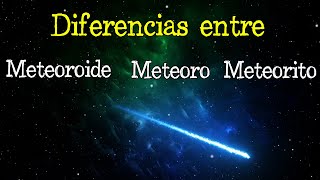 ☄️ Meteoroide Meteoro y Meteorito  DIFERENCIAS ☄️ Fácil y Rápido  FÍSICA [upl. by Naillimxam]