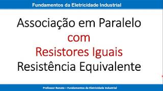 Resistores Iguais em Paralelo Resistência Equivalente [upl. by Aicssej]