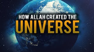 HOW ALLAH CREATED THE UNIVERSE  BEAUTIFUL EXPLANATION [upl. by Bollinger32]