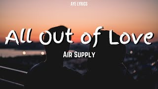 Air Supply  All Out of Love Lyrics [upl. by Nodnarg]