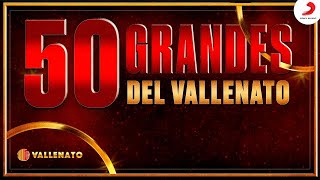 50 Grandes Del Vallenato  Audio [upl. by Christean]