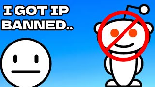 GETTING IP BANNED FROM REDDIT [upl. by Solegna]