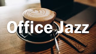 Office Jazz  Relaxing Jazz Music  Coffee Jazz For Work Concentration and Focus [upl. by Helm54]