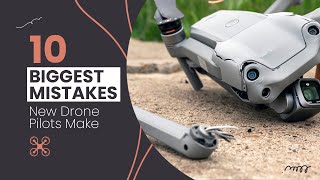 10 BIGGEST Drone MISTAKES New Pilots Make [upl. by Septima]