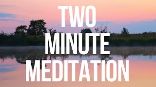 Two Minute Meditation [upl. by Ynotna637]