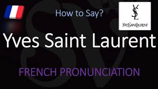 How to Pronounce Yves Saint Laurent CORRECTLY [upl. by Sitoiyanap]