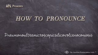 How to Pronounce Pneumonoultramicroscopicsilicovolcanoconiosis [upl. by Ephrem]