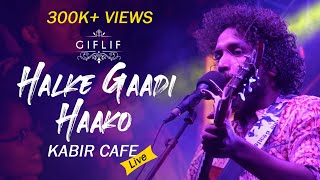 Halke Gaadi Haako  Neeraj Aryas Kabir Cafe Live concert  GIFLIF [upl. by Brocklin795]