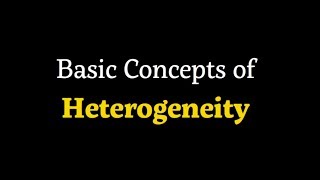 Basic Concepts of Heterogeneity [upl. by Hung]