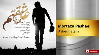 Morteza Pashaei  Asheghetam  مرتضی پاشایی  عاشقتم [upl. by Rebah]