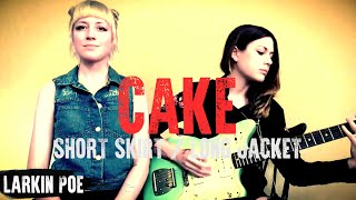 CAKE quotShort Skirt  Long Jacketquot Larkin Poe Cover [upl. by Etselec]