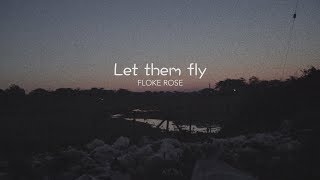 quotFloke Rose  Let Them Flyquot OFFICIAL MUSIC VIDEO [upl. by Jewel506]