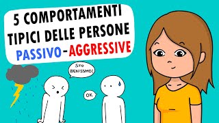 5 COMPORTAMENTI tipici delle persone PASSIVOAGGRESSIVE [upl. by Florry]