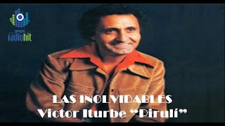 10 Exitos Inolvidables de Victor Iturbe quotEl Pirulyquot Colección de la INOLVIDABLE MX [upl. by Eylsel]