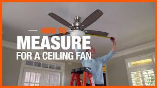 How to Measure for a Ceiling Fan  The Home Depot [upl. by Adnalay89]