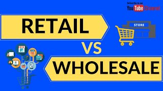 Retail Vs Wholesale Explained  Difference between Retail amp Wholesale [upl. by Iives]