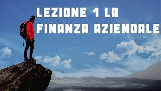 LEZIONE 1 introduzione alla Finanza Aziendale ed ai mercati finanziari [upl. by Harbed801]