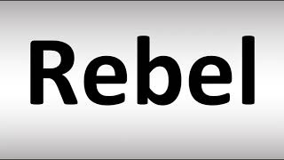 How to Pronounce Rebel [upl. by Newsom314]