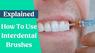 How To Use Interdental Brushes [upl. by Aryl551]