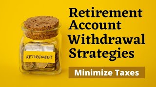 Retirement Account Withdrawal Strategies [upl. by Fredel]