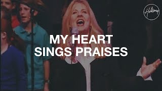 My Heart Sings Praises  Hillsong Worship [upl. by Cyrillus460]