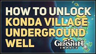 How to unlock Konda Village Underground Well Genshin Impact [upl. by Doowron]