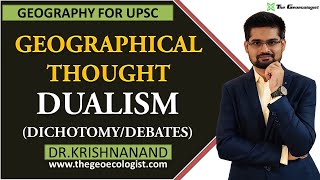 Dualism in Geographical Thought  Dichotomy In Geography  By Dr Krishnanand [upl. by Engel]