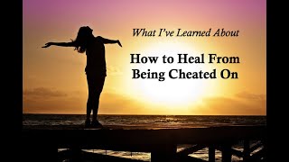 What Ive Learned About How to Heal After Being Cheated On [upl. by Pip]