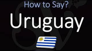 How to Pronounce Uruguay CORRECTLY [upl. by Chaffin901]