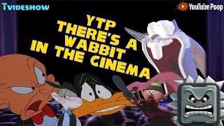 YTP Theres a Wabbit in The Cinema [upl. by Proffitt]