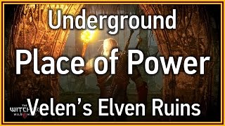 The Witcher 3 Wild Hunt  Underground Place of Power Velens Elven Ruins [upl. by Sacci]