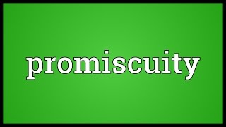 Promiscuity Meaning [upl. by Amory234]