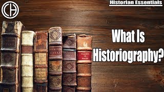 What is Historiography  Historian Essentials  Casual Historian [upl. by Assilev]