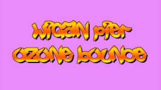 wigan pier  ozone bounce [upl. by Aihtak561]