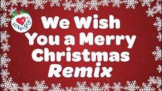 We Wish You a Merry Christmas Remix  Christmas Song with Lyrics [upl. by Acired]