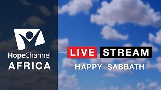 Hope Channel Africa LIVE Stream  Happy Sabbath [upl. by Nirre]