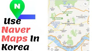 How to Use Naver Maps In South Korea  Stop Getting Lost in Korea [upl. by Essilem]