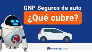 GNP Seguros  ¿Qué coberturas manejan ¿Cuánto cuesta el Seguro de Auto GNP  Ahorra Seguros [upl. by Tiffy714]