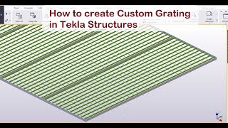 How to create Custom Grating in Tekla Structures [upl. by Four]