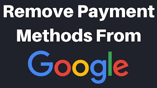 How To Remove Payment Methods From Your Google Account [upl. by Rozalin]