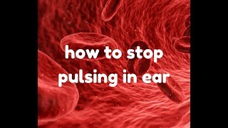 How To Stop Pulsing In Ear [upl. by Ahtibat]