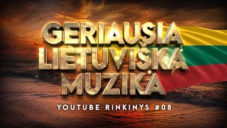 Geriausia Lietuviška Muzika 08  Lietuviškos Muzikos Rinkinys  Top Dainos [upl. by Navak]