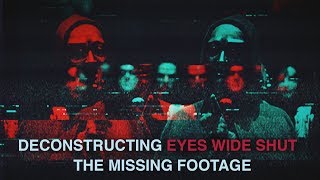 Deconstructing Stanley Kubricks Eyes Wide Shut The Missing Footage [upl. by Ernaldus]