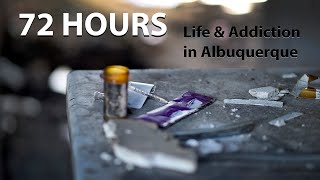 72 Hours  Life amp Addiction in Albuquerque [upl. by Vijnas]