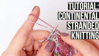 TUTORIAL Continental Stranded Knitting [upl. by Ecneralc]