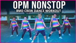 OPM NONSTOP DANCE WORKOUT  BMD Crew [upl. by Obie459]