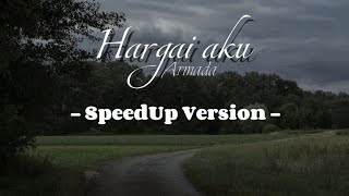 Armada  Hargai aku SpeedUp Version [upl. by Eerok367]